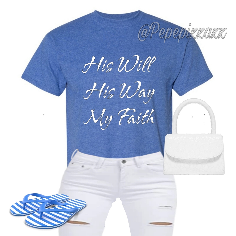 HIS WILL HIS WAY MY FAITH CUSTOM PEPEPIZZAZZ TSHIRT